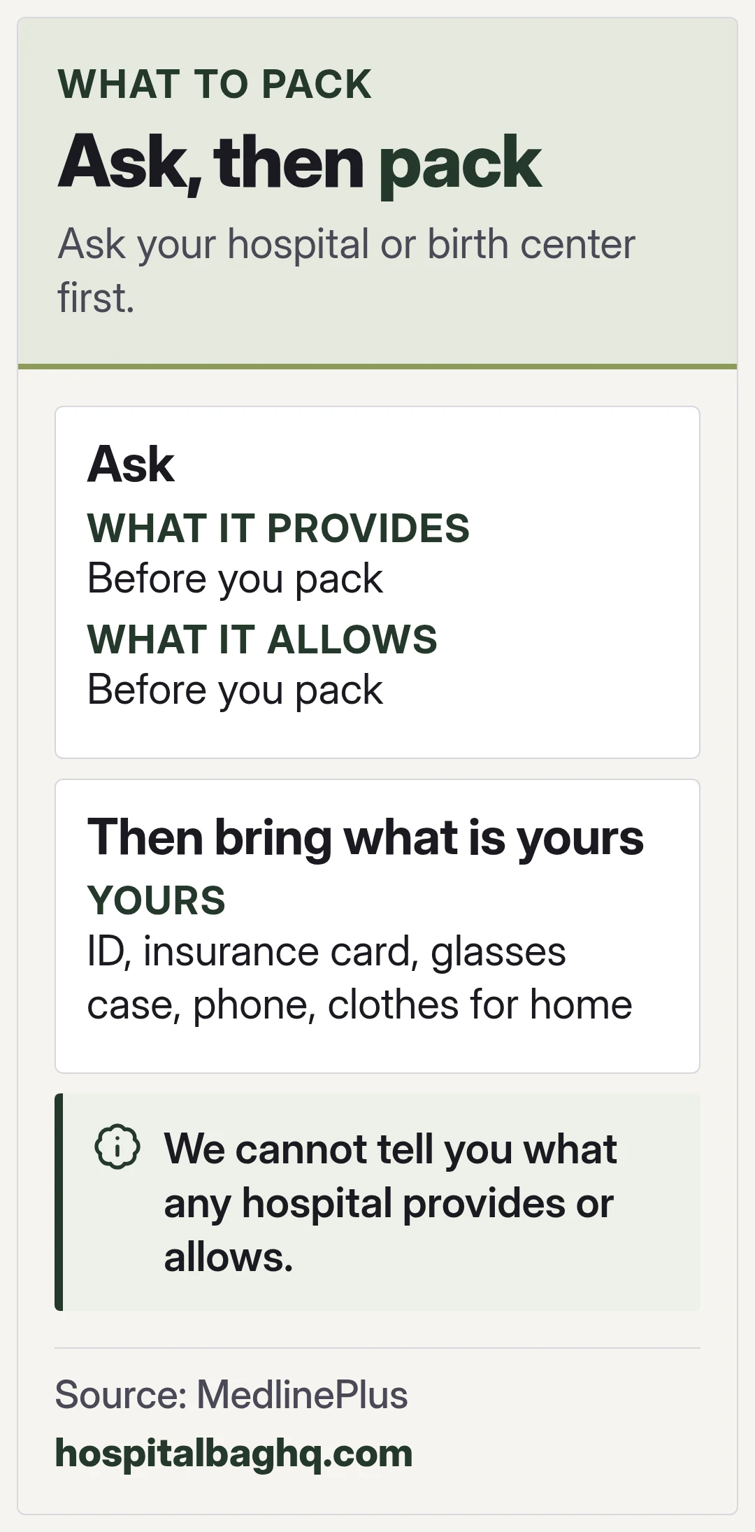 Ask, then pack. Ask your hospital or birth center first.
